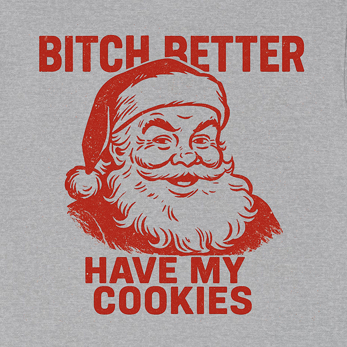 10_08_2025_Bitch Better Have My Cockie Santa_thehungrypng_sport_grey_tee_bg_thehungrypng
