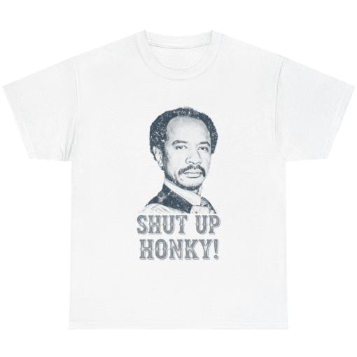 Shut Up Honky!