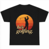 He is Golfing