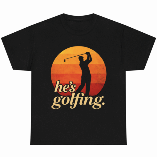 He is Golfing