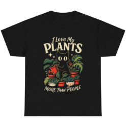 I Love My Plants More Than People Cat Lover