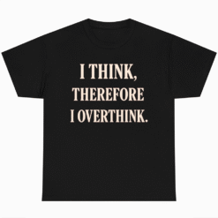 I Think Therefore I Overthink