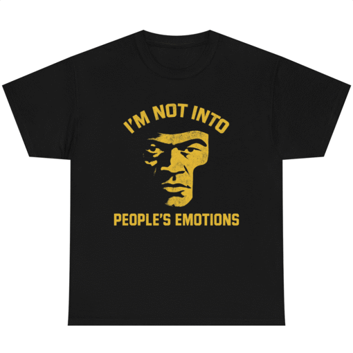 Im Not Into Peoples Emotions