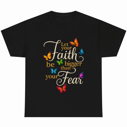 Let Your Faith Be Bigger Than Fear - Butterfly Art Religious