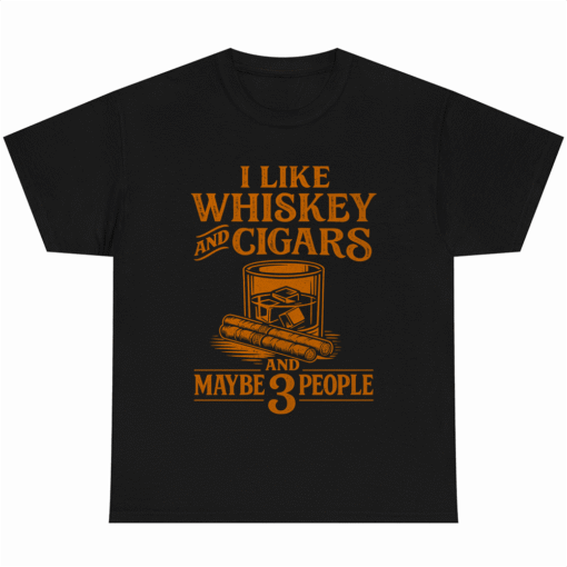 I Like Whiskey and Cigars and Maybe 3 People