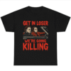 Get in Loser We're going Killing Myers Jason
