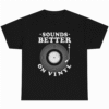 Sounds Better On Vinyl Record
