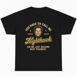 You Have to Call Me Nighthawk Will Ferrell
