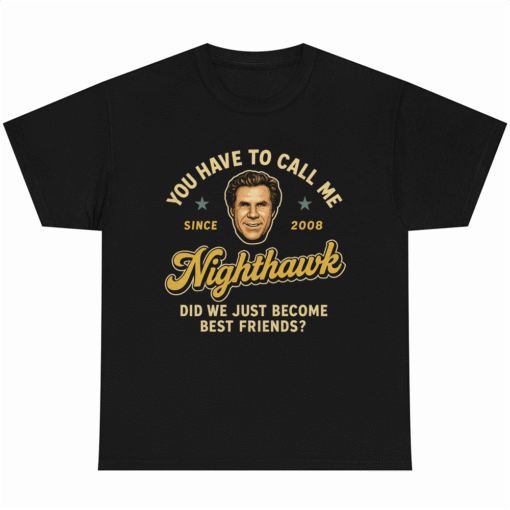 You Have to Call Me Nighthawk Will Ferrell