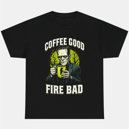 COFFEE GOOD FIRE BAD Halloween Frankenstein Monster