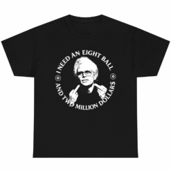 I Need an Eight Ball and Two Million Dollars Baby Billy T-Shirt