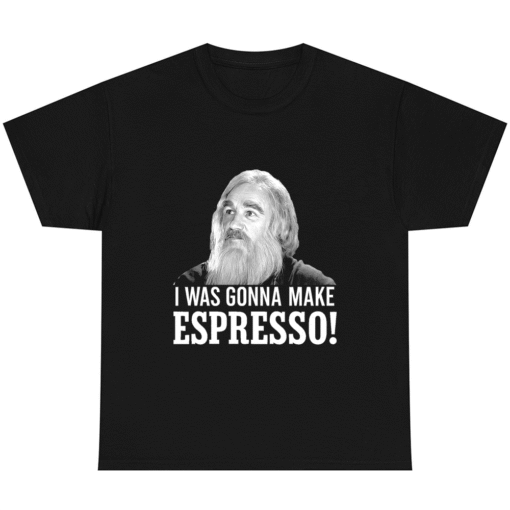 I WAS GONNA MAKE ESPRESSO Gene Hackman