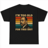 I'm Too Old For This Shit Vintage T-shirt Danny Glover