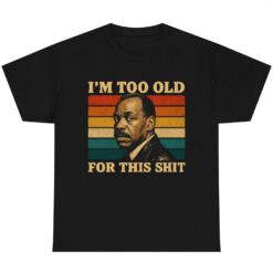 I'm Too Old For This Shit Vintage T-shirt Danny Glover