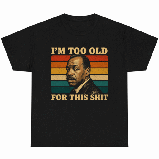 I'm Too Old For This Shit Vintage T-shirt Danny Glover
