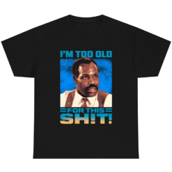Im Too Old For This Shit - Roger Murtaugh
