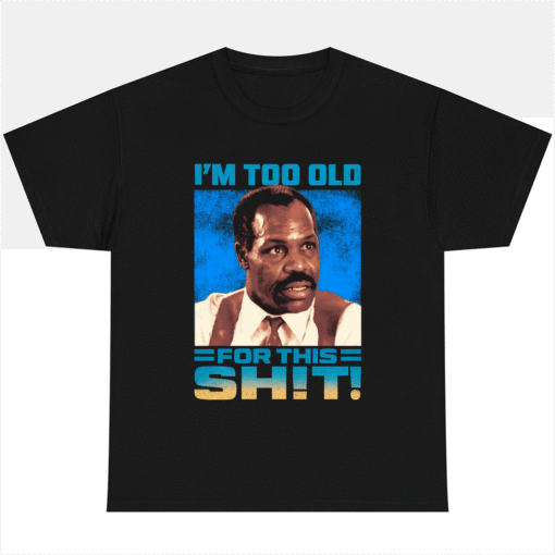 Im Too Old For This Shit - Roger Murtaugh