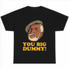 You Big Dummy T-Shirt and Son Funny Movie Fred Sanford Vintage Graphic Tee