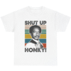 Shut Up Honky T-Shirt Funny George Jefferson