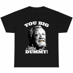 Fred Sanford You Big Dummy T-Shirt and Son Funny Movie Graphic Tee for Men Women