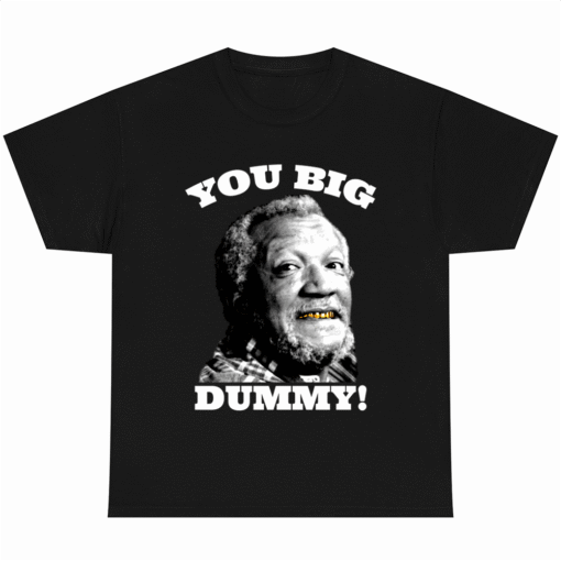 Fred Sanford You Big Dummy T-Shirt and Son Funny Movie Graphic Tee for Men Women